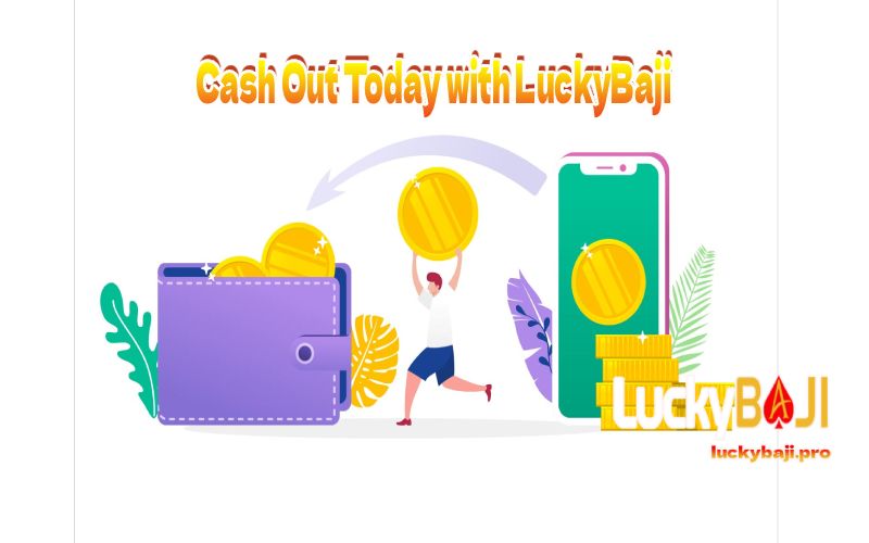 Cash Out Today with LuckyBaji