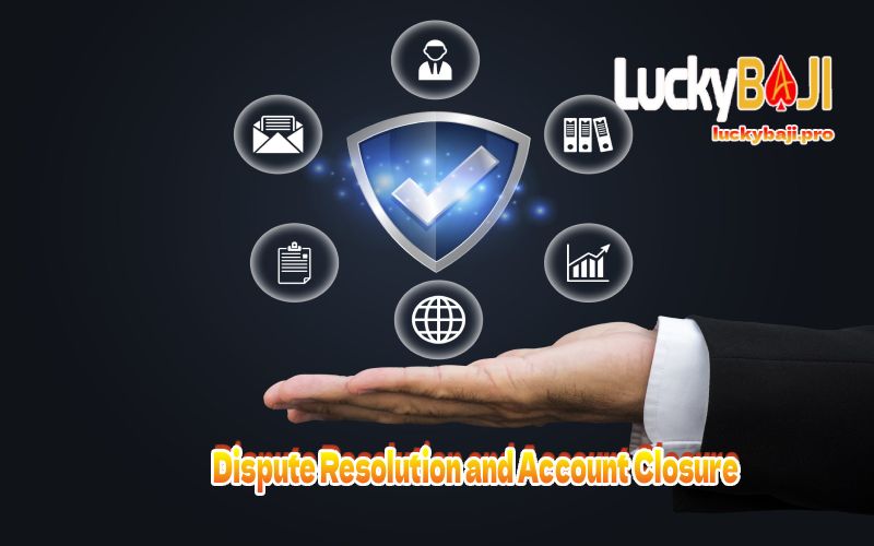 Dispute Resolution and Account Closure