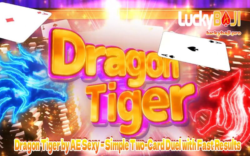 Dragon Tiger by AE Sexy – Simple Two-Card Duel with Fast Results