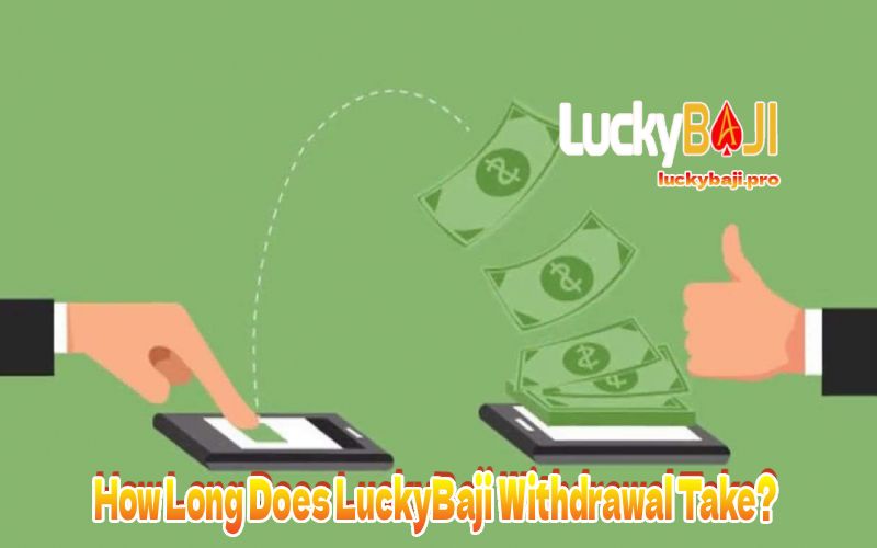 How Long Does LuckyBaji Withdrawal Take?