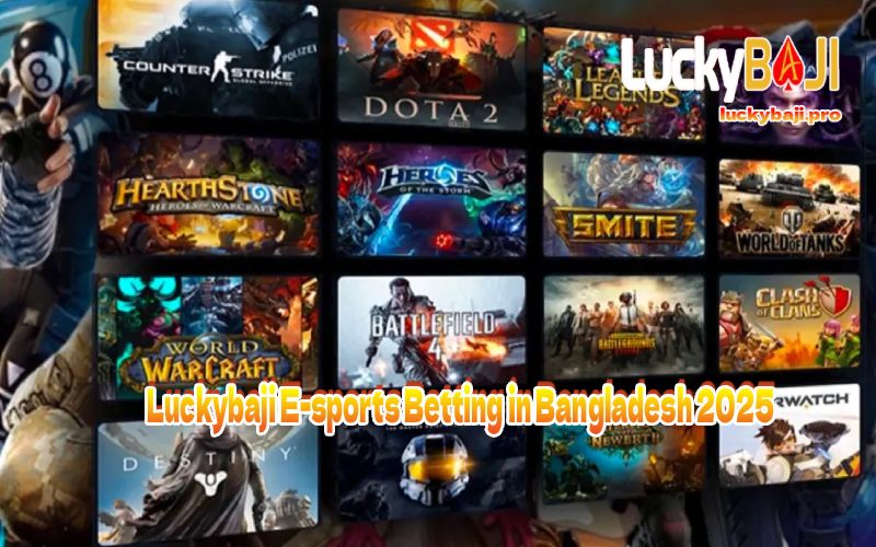 Luckybaji E-sports Betting in Bangladesh 2025