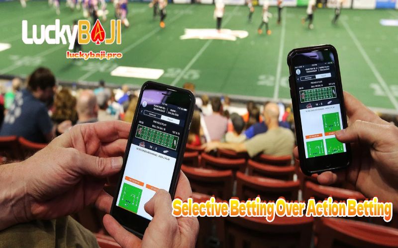 Selective Betting Over Action Betting