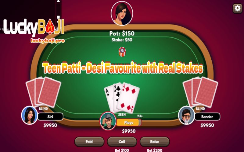 Teen Patti – Desi Favourite with Real Stakes