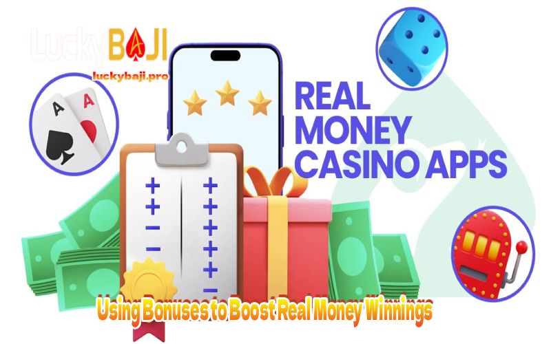 Using Bonuses to Boost Real Money Winnings