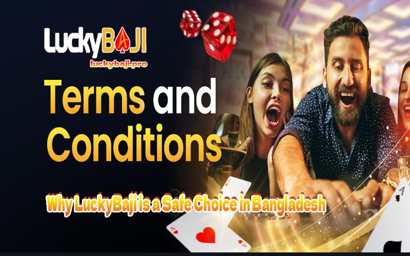 Why LuckyBaji is a Safe Choice in Bangladesh