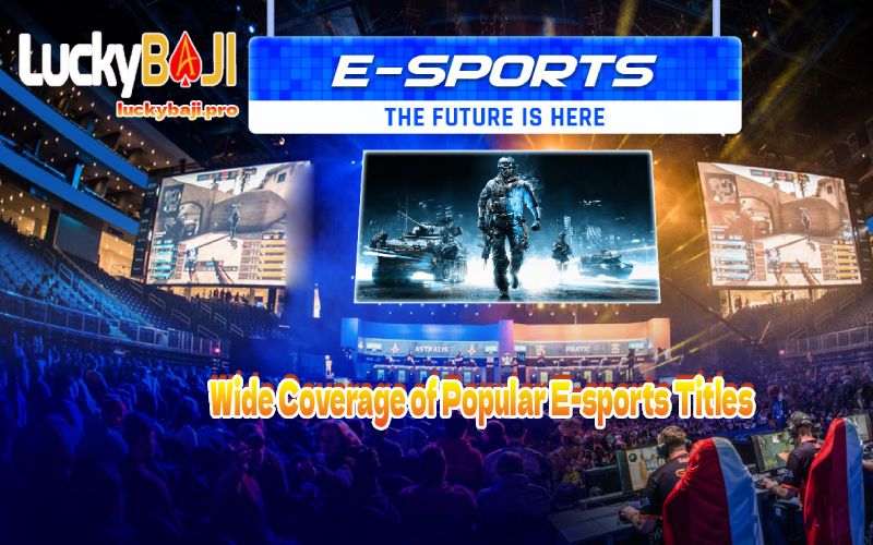 Wide Coverage of Popular Luckybaji E-sports Titles