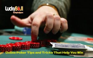 Online Poker Tips and Tricks That Help You Win